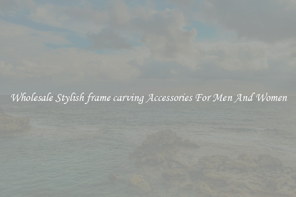 Wholesale Stylish frame carving Accessories For Men And Women