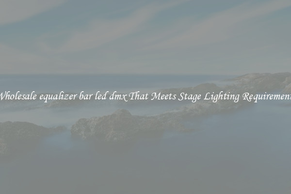 Wholesale equalizer bar led dmx That Meets Stage Lighting Requirements