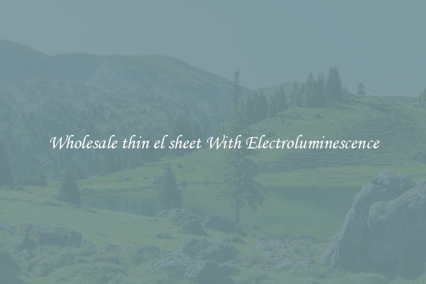 Wholesale thin el sheet With Electroluminescence