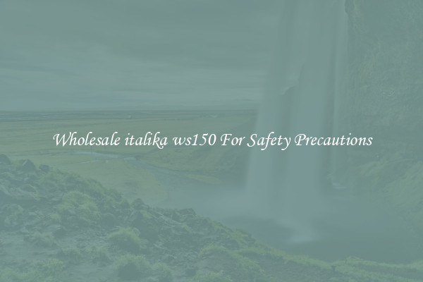 Wholesale italika ws150 For Safety Precautions