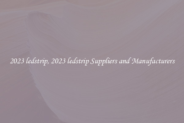 2023 ledstrip, 2023 ledstrip Suppliers and Manufacturers