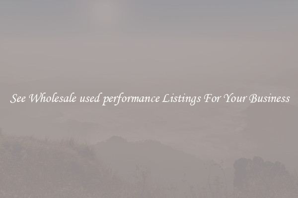 See Wholesale used performance Listings For Your Business