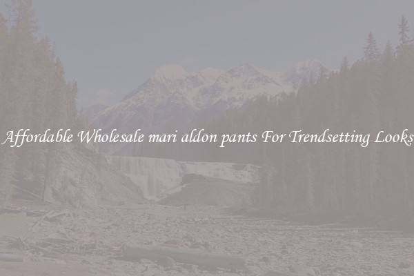 Affordable Wholesale mari aldon pants For Trendsetting Looks