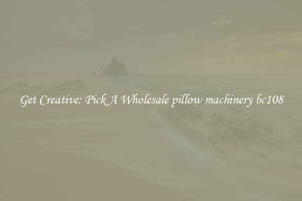 Get Creative: Pick A Wholesale pillow machinery bc108