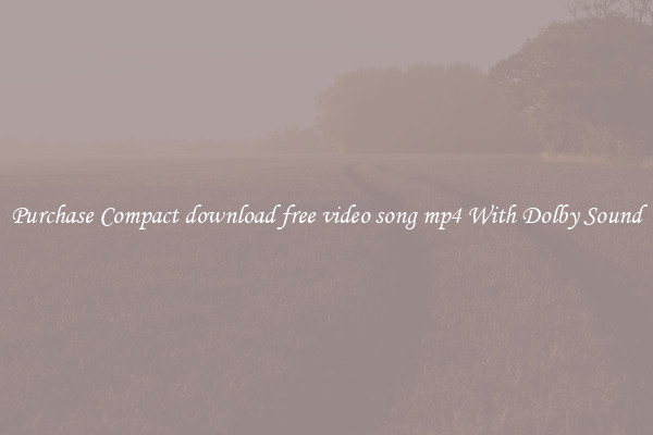 Purchase Compact download free video song mp4 With Dolby Sound