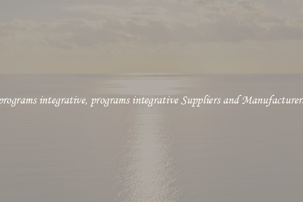 programs integrative, programs integrative Suppliers and Manufacturers