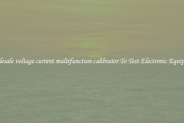 Wholesale voltage current multifunction calibrator To Test Electronic Equipment