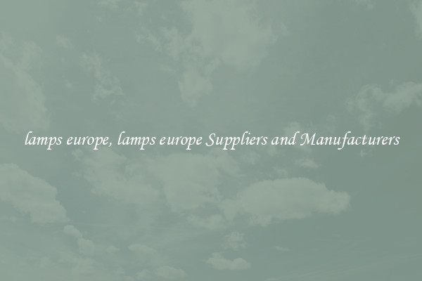 lamps europe, lamps europe Suppliers and Manufacturers