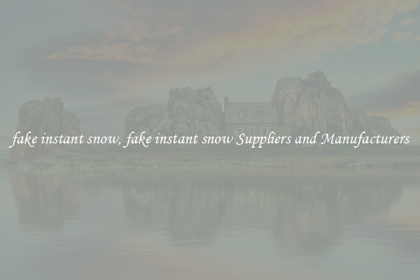 fake instant snow, fake instant snow Suppliers and Manufacturers