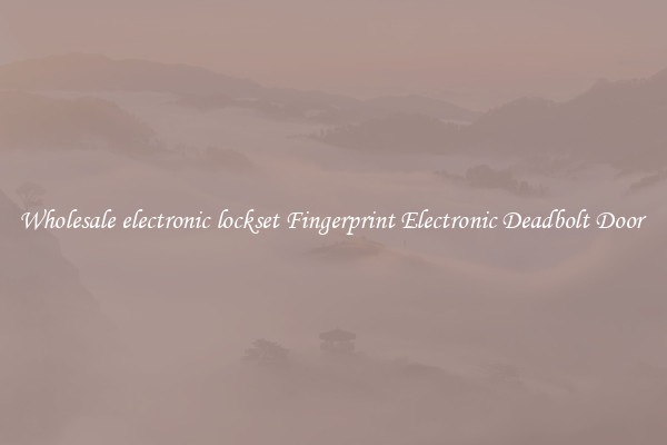 Wholesale electronic lockset Fingerprint Electronic Deadbolt Door 