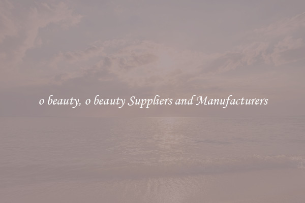 o beauty, o beauty Suppliers and Manufacturers