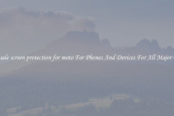 Wholesale screen protection for moto For Phones And Devices For All Major Brands