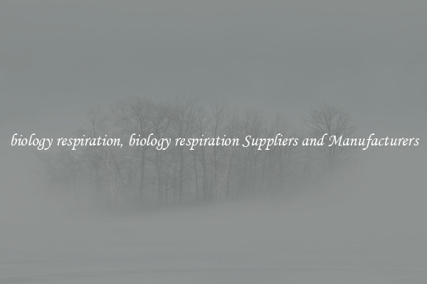 biology respiration, biology respiration Suppliers and Manufacturers
