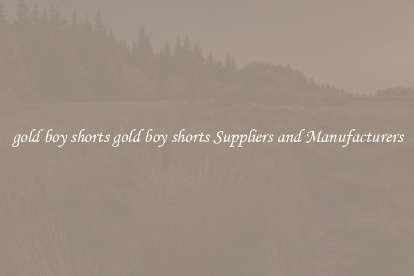gold boy shorts gold boy shorts Suppliers and Manufacturers