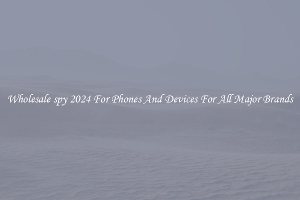 Wholesale spy 2024 For Phones And Devices For All Major Brands