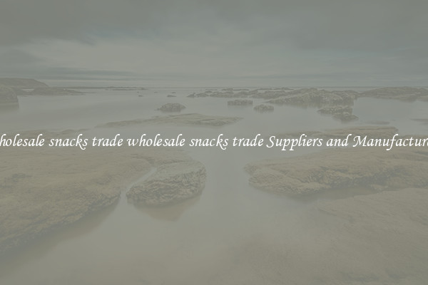 wholesale snacks trade wholesale snacks trade Suppliers and Manufacturers