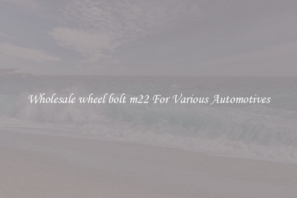 Wholesale wheel bolt m22 For Various Automotives