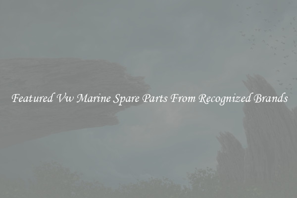Featured Vw Marine Spare Parts From Recognized Brands