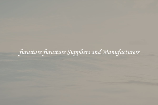 furuiture furuiture Suppliers and Manufacturers
