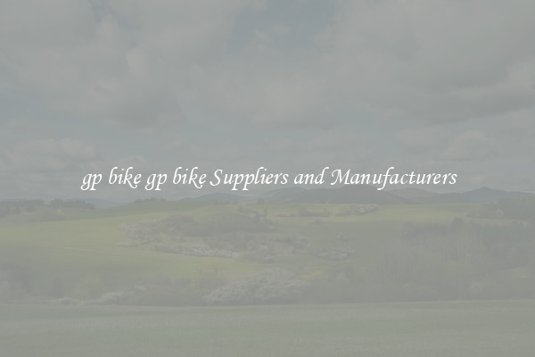 gp bike gp bike Suppliers and Manufacturers