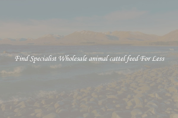  Find Specialist Wholesale animal cattel feed For Less 