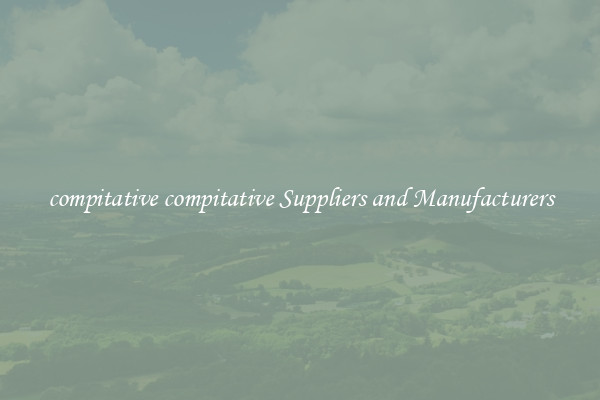 compitative compitative Suppliers and Manufacturers