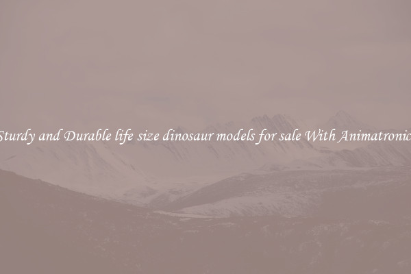 Sturdy and Durable life size dinosaur models for sale With Animatronics