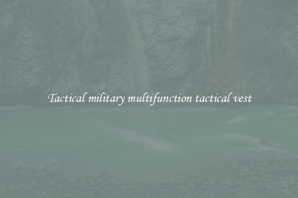 Tactical military multifunction tactical vest