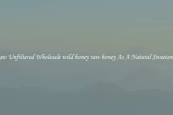 Raw Unfiltered Wholesale wild honey raw honey As A Natural Sweetener 