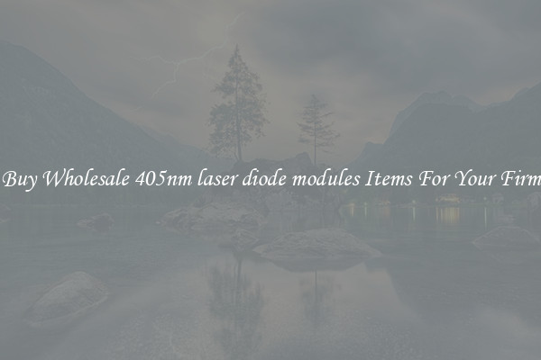 Buy Wholesale 405nm laser diode modules Items For Your Firm