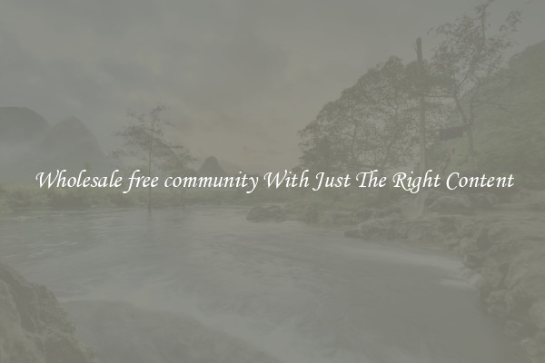 Wholesale free community With Just The Right Content