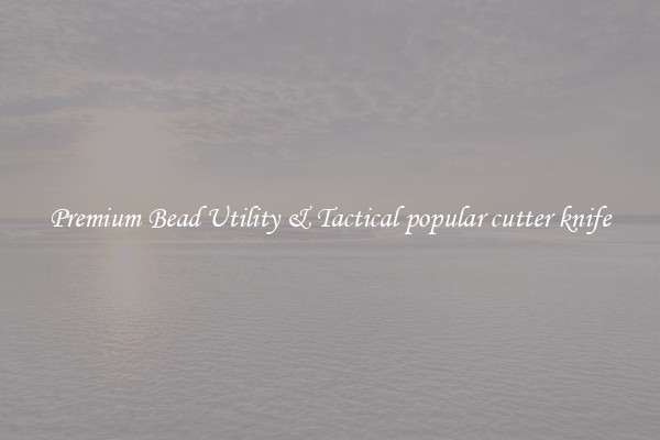 Premium Bead Utility & Tactical popular cutter knife