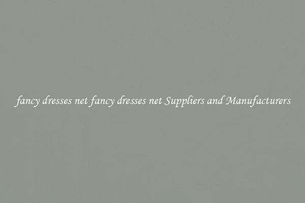 fancy dresses net fancy dresses net Suppliers and Manufacturers