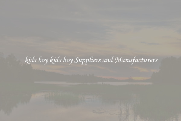 kids boy kids boy Suppliers and Manufacturers