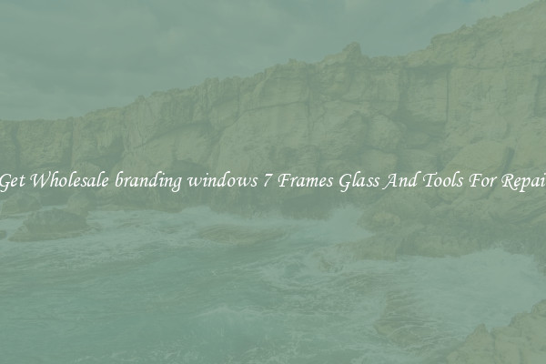 Get Wholesale branding windows 7 Frames Glass And Tools For Repair